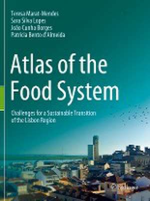 Atlas of the Food System: Challenges for a Sustainable Transition of the Lisbon Region de Teresa Marat-Mendes