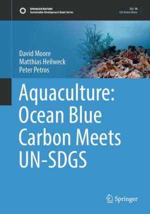 Aquaculture: Ocean Blue Carbon Meets UN-SDGS de David Moore