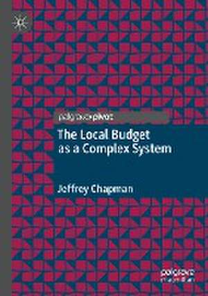 The Local Budget as a Complex System de Jeffrey Chapman