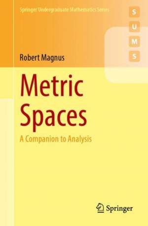 Metric Spaces: A Companion to Analysis de Robert Magnus