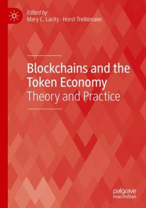 Blockchains and the Token Economy: Theory and Practice de Mary C. Lacity