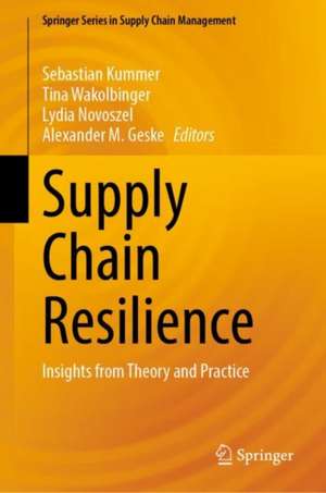 Supply Chain Resilience: Insights from Theory and Practice de Sebastian Kummer