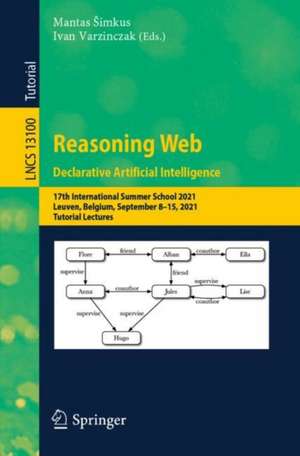 Reasoning Web. Declarative Artificial Intelligence: 17th International Summer School 2021, Leuven, Belgium, September 8–15, 2021, Tutorial Lectures de Mantas Šimkus