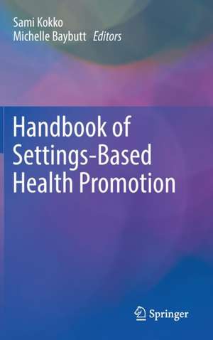 Handbook of Settings-Based Health Promotion de Sami Kokko