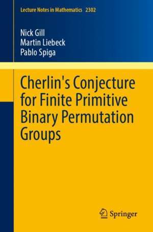 Cherlin’s Conjecture for Finite Primitive Binary Permutation Groups de Nick Gill