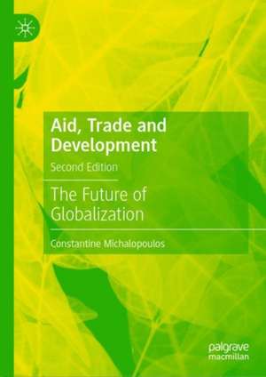 Aid, Trade and Development: The Future of Globalization de Constantine Michalopoulos