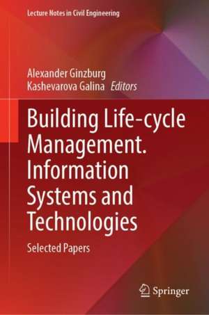 Building Life-cycle Management. Information Systems and Technologies: Selected Papers de Alexander Ginzburg