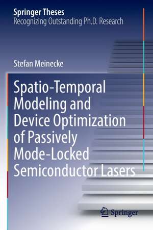 Spatio-Temporal Modeling and Device Optimization of Passively Mode-Locked Semiconductor Lasers de Stefan Meinecke