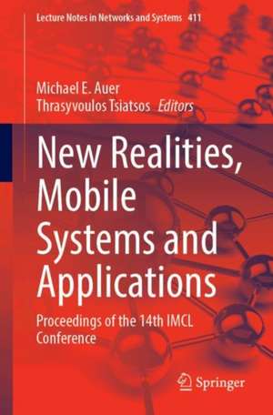 New Realities, Mobile Systems and Applications: Proceedings of the 14th IMCL Conference de Michael E. Auer