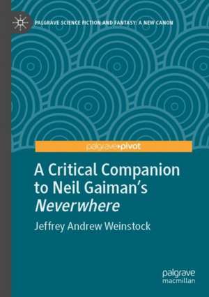 A Critical Companion to Neil Gaiman's "Neverwhere" de Jeffrey Andrew Weinstock