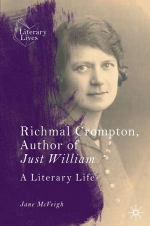 Richmal Crompton, Author of Just William: A Literary Life de Jane McVeigh