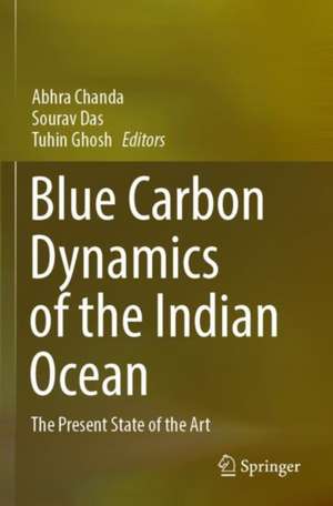 Blue Carbon Dynamics of the Indian Ocean: The Present State of the Art de Abhra Chanda