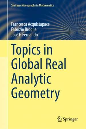 Topics in Global Real Analytic Geometry de Francesca Acquistapace