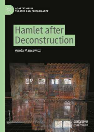 Hamlet after Deconstruction de Aneta Mancewicz