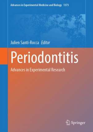 Periodontitis: Advances in Experimental Research de Julien Santi-Rocca
