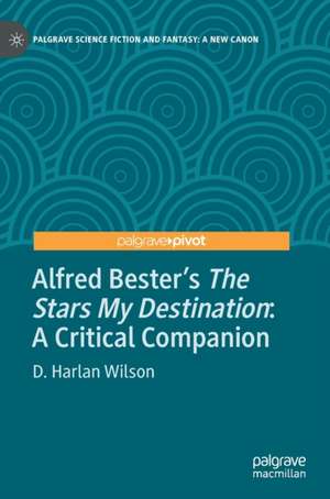 Alfred Bester’s The Stars My Destination: A Critical Companion de D. Harlan Wilson