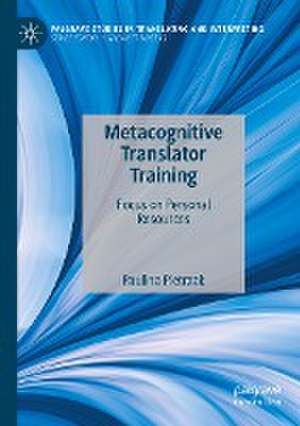 Metacognitive Translator Training: Focus on Personal Resources de Paulina Pietrzak