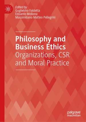 Philosophy and Business Ethics: Organizations, CSR and Moral Practice de Guglielmo Faldetta