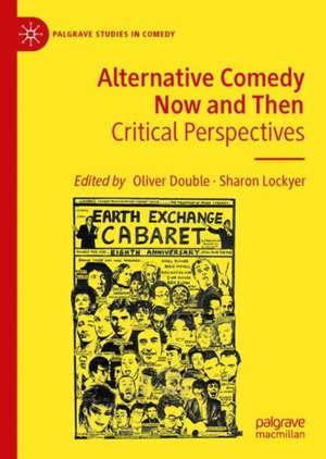 Alternative Comedy Now and Then: Critical Perspectives de Oliver Double