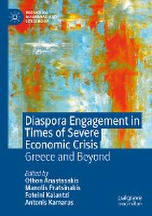 Diaspora Engagement in Times of Severe Economic Crisis: Greece and Beyond de Othon Anastasakis