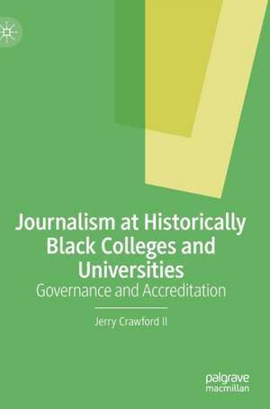 Journalism at Historically Black Colleges and Universities: Governance and Accreditation de Jerry Crawford II