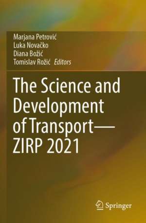 The Science and Development of Transport—ZIRP 2021 de Marjana Petrović