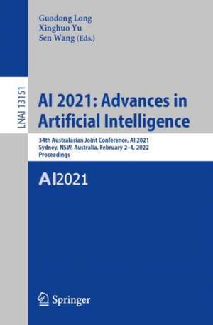 AI 2021: Advances in Artificial Intelligence: 34th Australasian Joint Conference, AI 2021, Sydney, NSW, Australia, February 2–4, 2022, Proceedings de Guodong Long