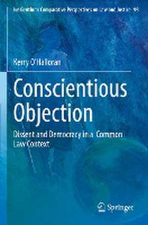 Conscientious Objection: Dissent and Democracy in a Common Law Context de Kerry O'Halloran