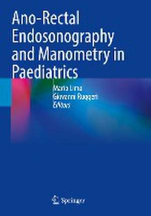 Ano-Rectal Endosonography and Manometry in Paediatrics de Mario Lima