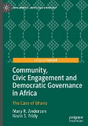 Community, Civic Engagement and Democratic Governance in Africa: The Case of Ghana de Mary R. Anderson