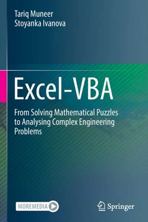 Excel-VBA: From Solving Mathematical Puzzles to Analysing Complex Engineering Problems de Tariq Muneer