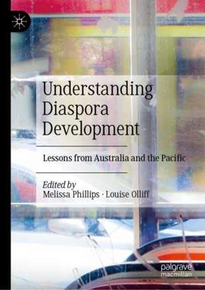 Understanding Diaspora Development: Lessons from Australia and the Pacific de Melissa Phillips