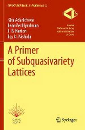 A Primer of Subquasivariety Lattices de Kira Adaricheva