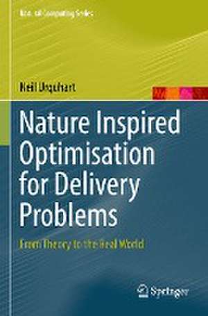 Nature Inspired Optimisation for Delivery Problems: From Theory to the Real World de Neil Urquhart