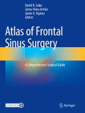 Atlas of Frontal Sinus Surgery: A Comprehensive Surgical Guide de David R. Lobo