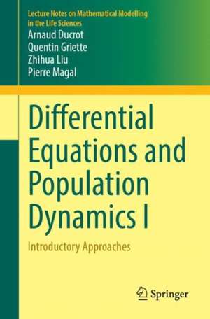 Differential Equations and Population Dynamics I: Introductory Approaches de Arnaud Ducrot