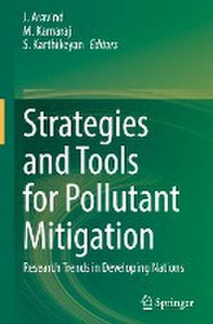 Strategies and Tools for Pollutant Mitigation: Research Trends in Developing Nations de J. Aravind