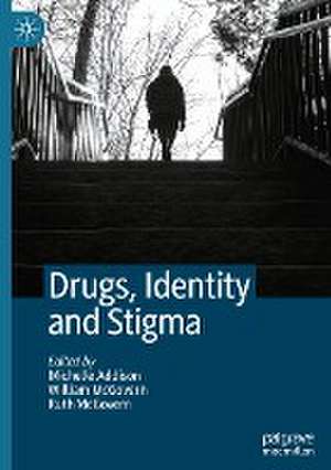 Drugs, Identity and Stigma de Michelle Addison