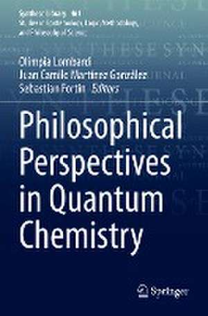 Philosophical Perspectives in Quantum Chemistry de Olimpia Lombardi