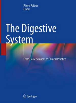 The Digestive System: From Basic Sciences to Clinical Practice de Pierre Poitras