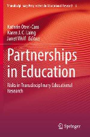 Partnerships in Education: Risks in Transdisciplinary Educational Research de Kathrin Otrel-Cass