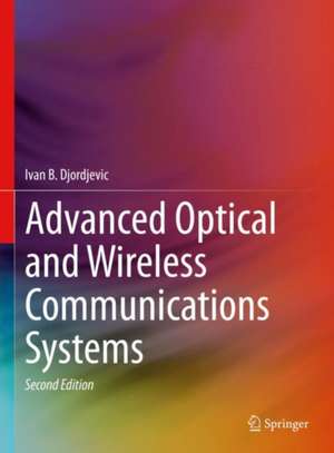 Advanced Optical and Wireless Communications Systems de Ivan B. Djordjevic