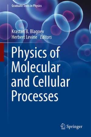 Physics of Molecular and Cellular Processes de Krastan B. Blagoev