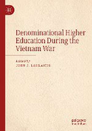 Denominational Higher Education During the Vietnam War de John J. Laukaitis