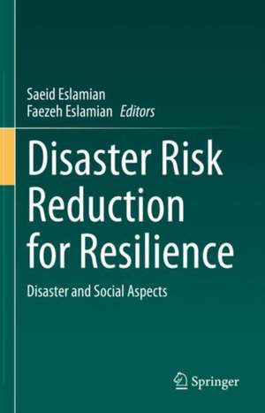 Disaster Risk Reduction for Resilience: Disaster and Social Aspects de Saeid Eslamian