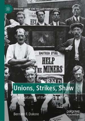 Unions, Strikes, Shaw: "The Capitalism of the Proletariat" de Bernard F. Dukore