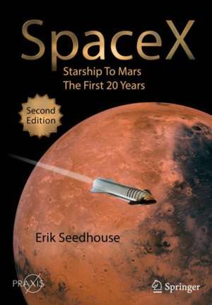 SpaceX: Starship to Mars – The First 20 Years de Erik Seedhouse