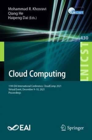 Cloud Computing: 11th EAI International Conference, CloudComp 2021, Virtual Event, December 9–10, 2021, Proceedings de Mohammad R. Khosravi