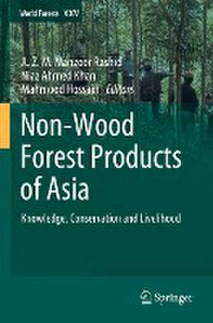 Non-Wood Forest Products of Asia: Knowledge, Conservation and Livelihood de A. Z. M. Manzoor Rashid