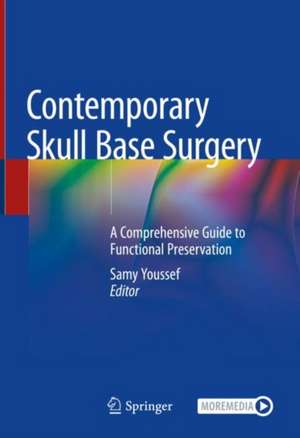 Contemporary Skull Base Surgery: A Comprehensive Guide to Functional Preservation de A. Samy Youssef